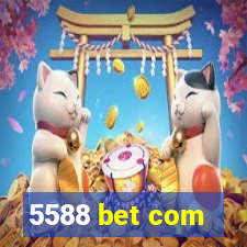 5588 bet com